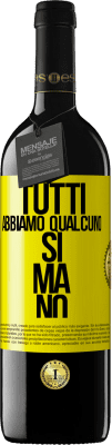 39,95 € Spedizione Gratuita | Vino rosso Edizione RED MBE Riserva Tutti abbiamo qualcuno sì ma no Etichetta Gialla. Etichetta personalizzabile Riserva 12 Mesi Raccogliere 2014 Tempranillo