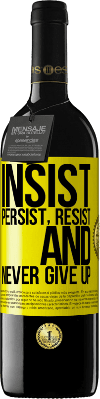 39,95 € Free Shipping | Red Wine RED Edition MBE Reserve Insist, persist, resist, and never give up Yellow Label. Customizable label Reserve 12 Months Harvest 2016 Tempranillo