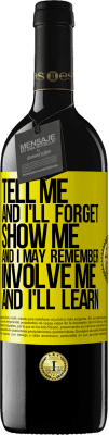 39,95 € Free Shipping | Red Wine RED Edition MBE Reserve Tell me, and i'll forget. Show me, and i may remember. Involve me, and i'll learn Yellow Label. Customizable label Reserve 12 Months Harvest 2015 Tempranillo
