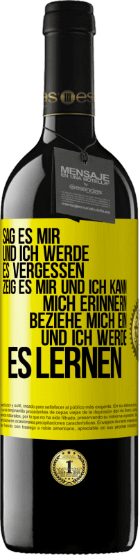 39,95 € Kostenloser Versand | Rotwein RED Ausgabe MBE Reserve Sag es mir und ich werde es vergessen. Zeig es mir und ich kann mich erinnern. Beziehe mich ein und ich werde es lernen Gelbes Etikett. Anpassbares Etikett Reserve 12 Monate Ernte 2015 Tempranillo