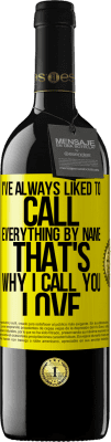 39,95 € Free Shipping | Red Wine RED Edition MBE Reserve I've always liked to call everything by name, that's why I call you love Yellow Label. Customizable label Reserve 12 Months Harvest 2016 Tempranillo