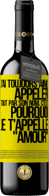 39,95 € Envoi gratuit | Vin rouge Édition RED MBE Réserve J'ai toujours aimé appeler tout par son nom, c'est pourquoi je t'appelle amour Étiquette Jaune. Étiquette personnalisable Réserve 12 Mois Récolte 2014 Tempranillo