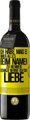 39,95 € Kostenloser Versand | Rotwein RED Ausgabe MBE Reserve Ich habe mag es, immer alles beim Namen zu nennen, deshalb nenne ich dich Liebe Gelbes Etikett. Anpassbares Etikett Reserve 12 Monate Ernte 2016 Tempranillo