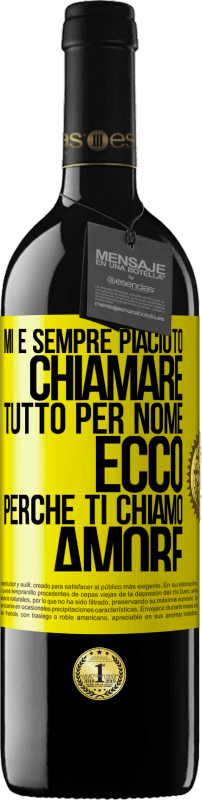 39,95 € Spedizione Gratuita | Vino rosso Edizione RED MBE Riserva Mi è sempre piaciuto chiamare tutto per nome, ecco perché ti chiamo amore Etichetta Gialla. Etichetta personalizzabile Riserva 12 Mesi Raccogliere 2015 Tempranillo