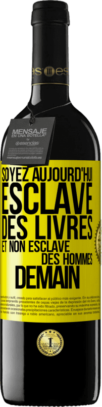 39,95 € Envoi gratuit | Vin rouge Édition RED MBE Réserve Soyez aujourd'hui esclave des livres et non esclave des hommes demain Étiquette Jaune. Étiquette personnalisable Réserve 12 Mois Récolte 2015 Tempranillo