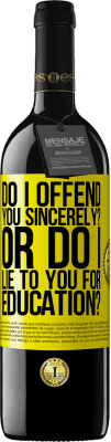 39,95 € Free Shipping | Red Wine RED Edition MBE Reserve do I offend you sincerely? Or do I lie to you for education? Yellow Label. Customizable label Reserve 12 Months Harvest 2016 Tempranillo