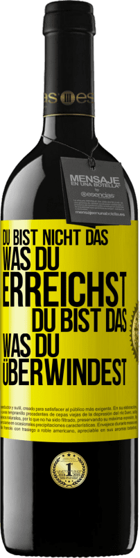 39,95 € Kostenloser Versand | Rotwein RED Ausgabe MBE Reserve Du bist nicht das, was du erreichst, du bist das, was du überwindest Gelbes Etikett. Anpassbares Etikett Reserve 12 Monate Ernte 2015 Tempranillo