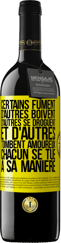 39,95 € Envoi gratuit | Vin rouge Édition RED MBE Réserve Certains fument, d'autres boivent, d'autres se droguent et d'autres tombent amoureux. Chacun se tue à sa manière Étiquette Jaune. Étiquette personnalisable Réserve 12 Mois Récolte 2015 Tempranillo