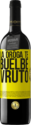 39,95 € Envío gratis | Vino Tinto Edición RED MBE Reserva La droga te buelbe vruto Etiqueta Amarilla. Etiqueta personalizable Reserva 12 Meses Cosecha 2014 Tempranillo