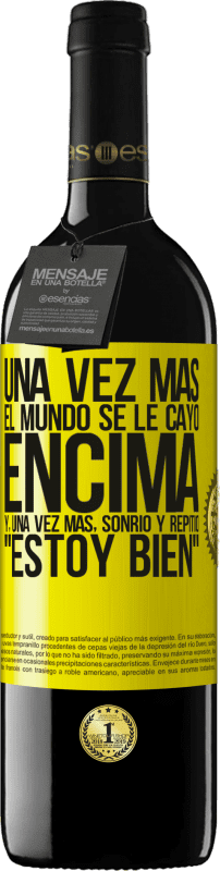 39,95 € Envío gratis | Vino Tinto Edición RED MBE Reserva Una vez más, el mundo se le cayó encima. Y, una vez más, sonrió y repitió Estoy bien Etiqueta Amarilla. Etiqueta personalizable Reserva 12 Meses Cosecha 2015 Tempranillo