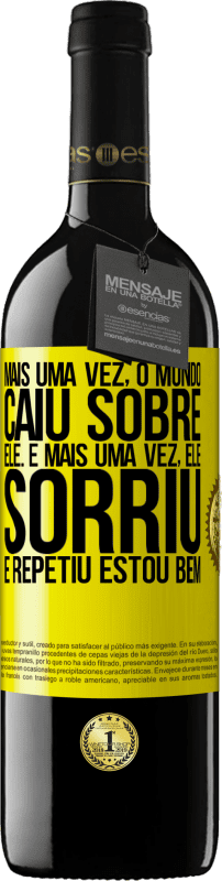 39,95 € Envio grátis | Vinho tinto Edição RED MBE Reserva Mais uma vez, o mundo caiu sobre ele. E mais uma vez, ele sorriu e repetiu Estou bem Etiqueta Amarela. Etiqueta personalizável Reserva 12 Meses Colheita 2015 Tempranillo