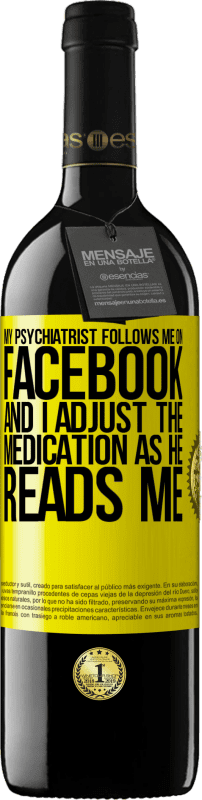 39,95 € Free Shipping | Red Wine RED Edition MBE Reserve My psychiatrist follows me on Facebook, and I adjust the medication as he reads me Yellow Label. Customizable label Reserve 12 Months Harvest 2014 Tempranillo