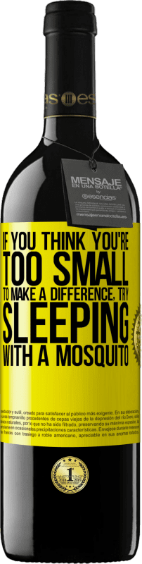 39,95 € 免费送货 | 红酒 RED版 MBE 预订 如果您觉得自己太小无法有所作为，请尝试与蚊子一起睡觉 黄色标签. 可自定义的标签 预订 12 个月 收成 2016 Tempranillo