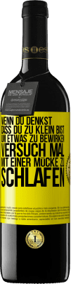 39,95 € Kostenloser Versand | Rotwein RED Ausgabe MBE Reserve Wenn du denkst, dass du zu klein bist, um etwas zu bewirken, versuch mal, mit einer Mücke zu schlafen Gelbes Etikett. Anpassbares Etikett Reserve 12 Monate Ernte 2015 Tempranillo