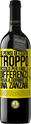 39,95 € Spedizione Gratuita | Vino rosso Edizione RED MBE Riserva Se pensi di essere troppo piccolo per fare la differenza, prova a dormire con una zanzara Etichetta Gialla. Etichetta personalizzabile Riserva 12 Mesi Raccogliere 2014 Tempranillo