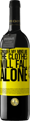 39,95 € Free Shipping | Red Wine RED Edition MBE Reserve Conquer my mind and the clothes will fall alone Yellow Label. Customizable label Reserve 12 Months Harvest 2015 Tempranillo