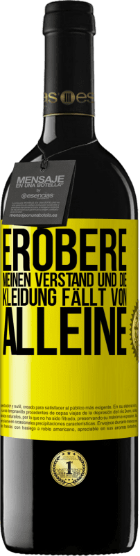 39,95 € Kostenloser Versand | Rotwein RED Ausgabe MBE Reserve Erobere meinen Verstand und die Kleidung fällt von alleine Gelbes Etikett. Anpassbares Etikett Reserve 12 Monate Ernte 2015 Tempranillo