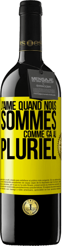 39,95 € Envoi gratuit | Vin rouge Édition RED MBE Réserve J'aime quand nous sommes. Comme ça au pluriel Étiquette Jaune. Étiquette personnalisable Réserve 12 Mois Récolte 2015 Tempranillo