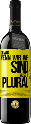 39,95 € Kostenloser Versand | Rotwein RED Ausgabe MBE Reserve Ich mag, wenn wir wir sind. Also im Plural Gelbes Etikett. Anpassbares Etikett Reserve 12 Monate Ernte 2014 Tempranillo