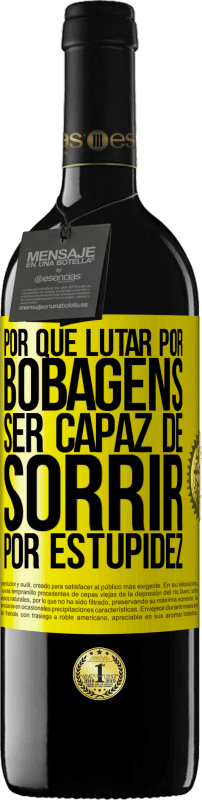 39,95 € Envio grátis | Vinho tinto Edição RED MBE Reserva Por que lutar por bobagens ser capaz de sorrir por estupidez Etiqueta Amarela. Etiqueta personalizável Reserva 12 Meses Colheita 2016 Tempranillo
