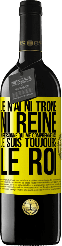 39,95 € Envoi gratuit | Vin rouge Édition RED MBE Réserve Je n'ai ni trône ni reine, ni personne qui me comprenne mais je suis toujours le roi Étiquette Jaune. Étiquette personnalisable Réserve 12 Mois Récolte 2015 Tempranillo