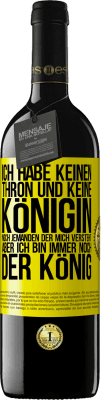 39,95 € Kostenloser Versand | Rotwein RED Ausgabe MBE Reserve Ich habe keinen Thron und keine Königin, noch jemanden der mich versteht, aber ich bin immer noch der König Gelbes Etikett. Anpassbares Etikett Reserve 12 Monate Ernte 2015 Tempranillo