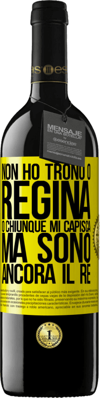 39,95 € Spedizione Gratuita | Vino rosso Edizione RED MBE Riserva Non ho trono o regina, o chiunque mi capisca, ma sono ancora il re Etichetta Gialla. Etichetta personalizzabile Riserva 12 Mesi Raccogliere 2015 Tempranillo