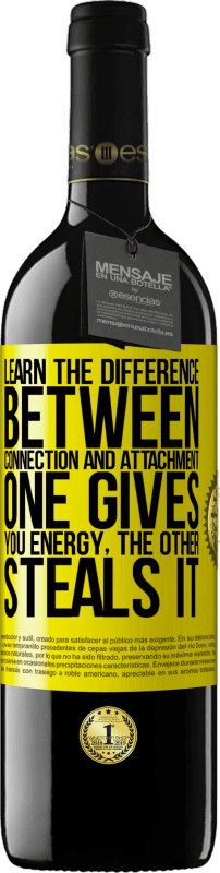 39,95 € Free Shipping | Red Wine RED Edition MBE Reserve Learn the difference between connection and attachment. One gives you energy, the other steals it Yellow Label. Customizable label Reserve 12 Months Harvest 2015 Tempranillo