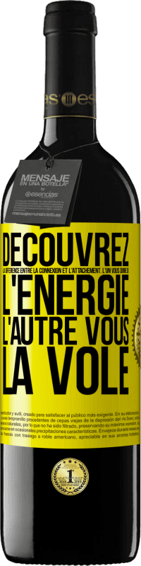 39,95 € Envoi gratuit | Vin rouge Édition RED MBE Réserve Découvrez la différence entre la connexion et l'attachement. L'un vous donne de l'énergie, l'autre vous la vole Étiquette Jaune. Étiquette personnalisable Réserve 12 Mois Récolte 2015 Tempranillo