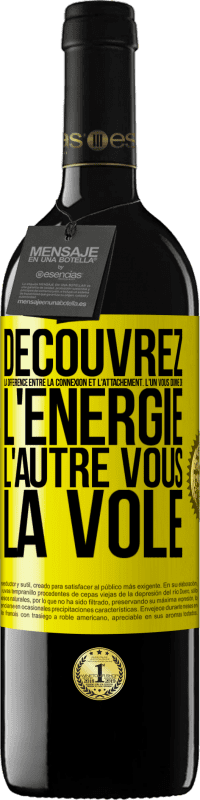 39,95 € Envoi gratuit | Vin rouge Édition RED MBE Réserve Découvrez la différence entre la connexion et l'attachement. L'un vous donne de l'énergie, l'autre vous la vole Étiquette Jaune. Étiquette personnalisable Réserve 12 Mois Récolte 2016 Tempranillo