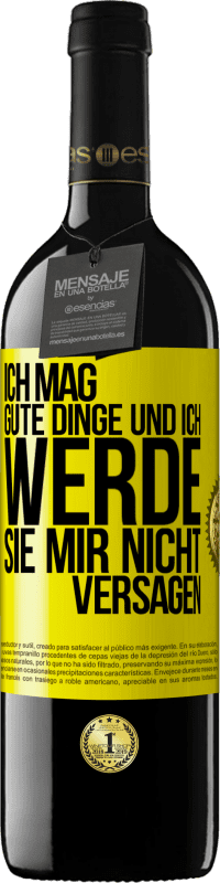 39,95 € Kostenloser Versand | Rotwein RED Ausgabe MBE Reserve Ich mag gute Dinge und ich werde sie mir nicht versagen Gelbes Etikett. Anpassbares Etikett Reserve 12 Monate Ernte 2015 Tempranillo