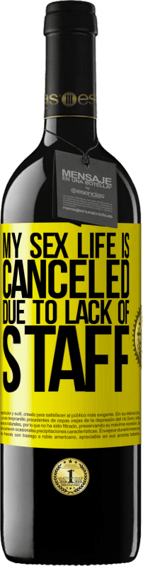 39,95 € Free Shipping | Red Wine RED Edition MBE Reserve My sex life is canceled due to lack of staff Yellow Label. Customizable label Reserve 12 Months Harvest 2015 Tempranillo