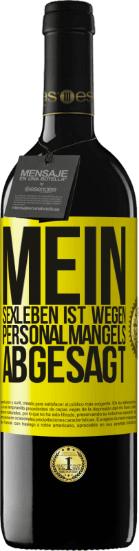 39,95 € Kostenloser Versand | Rotwein RED Ausgabe MBE Reserve Mein Sexleben ist wegen Personalmangels abgesagt Gelbes Etikett. Anpassbares Etikett Reserve 12 Monate Ernte 2015 Tempranillo