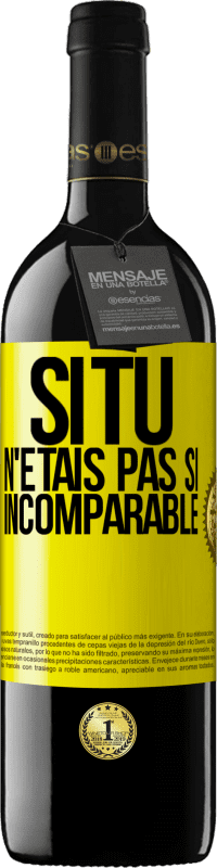 39,95 € Envoi gratuit | Vin rouge Édition RED MBE Réserve Si tu n'étais pas si ... incomparable Étiquette Jaune. Étiquette personnalisable Réserve 12 Mois Récolte 2016 Tempranillo