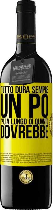 39,95 € Spedizione Gratuita | Vino rosso Edizione RED MBE Riserva Tutto dura sempre un po 'più a lungo di quanto dovrebbe Etichetta Gialla. Etichetta personalizzabile Riserva 12 Mesi Raccogliere 2015 Tempranillo