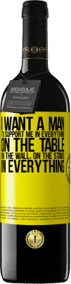 39,95 € Free Shipping | Red Wine RED Edition MBE Reserve I want a man to support me in everything ... On the table, on the wall, on the stairs ... In everything Yellow Label. Customizable label Reserve 12 Months Harvest 2015 Tempranillo