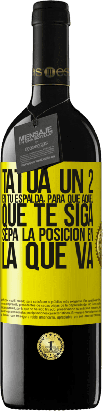 39,95 € Envío gratis | Vino Tinto Edición RED MBE Reserva Tatúa un 2 en tu espalda, para que aquél que te siga sepa la posición en la que va Etiqueta Amarilla. Etiqueta personalizable Reserva 12 Meses Cosecha 2015 Tempranillo