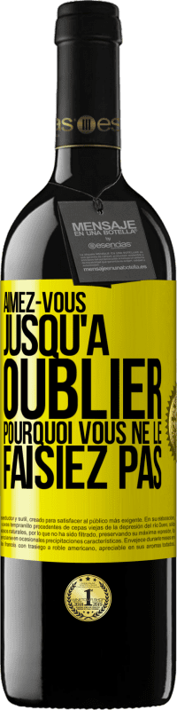 39,95 € Envoi gratuit | Vin rouge Édition RED MBE Réserve Aimez-vous jusqu'à oublier pourquoi vous ne le faisiez pas Étiquette Jaune. Étiquette personnalisable Réserve 12 Mois Récolte 2015 Tempranillo