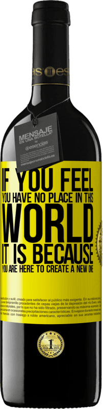 39,95 € 送料無料 | 赤ワイン REDエディション MBE 予約する あなたがこの世界に居場所がないと感じたなら、それはあなたが新しい世界を作るためにここにいるからです 黄色のラベル. カスタマイズ可能なラベル 予約する 12 月 収穫 2016 Tempranillo