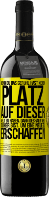 39,95 € Kostenloser Versand | Rotwein RED Ausgabe MBE Reserve Wenn du das Gefühl hast, keinen Platz auf dieser Welt zu haben, dann deshalb weil du hier bist, um eine Neue zu erschaffen Gelbes Etikett. Anpassbares Etikett Reserve 12 Monate Ernte 2016 Tempranillo