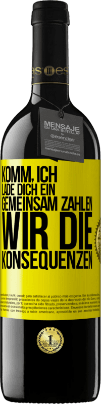 39,95 € Kostenloser Versand | Rotwein RED Ausgabe MBE Reserve Komm, ich lade dich ein, gemeinsam zahlen wir die Konsequenzen Gelbes Etikett. Anpassbares Etikett Reserve 12 Monate Ernte 2015 Tempranillo