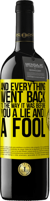 39,95 € Free Shipping | Red Wine RED Edition MBE Reserve And everything went back to the way it was before. You a lie and I a fool Yellow Label. Customizable label Reserve 12 Months Harvest 2015 Tempranillo