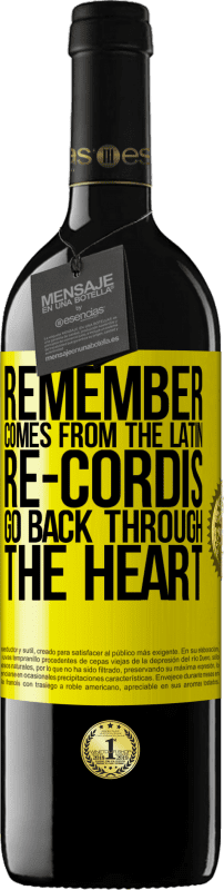 39,95 € Free Shipping | Red Wine RED Edition MBE Reserve REMEMBER, from the Latin re-cordis, go back through the heart Yellow Label. Customizable label Reserve 12 Months Harvest 2015 Tempranillo