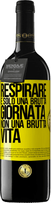 39,95 € Spedizione Gratuita | Vino rosso Edizione RED MBE Riserva Respirare, è solo una brutta giornata, non una brutta vita Etichetta Gialla. Etichetta personalizzabile Riserva 12 Mesi Raccogliere 2015 Tempranillo