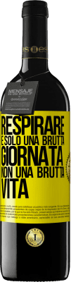 39,95 € Spedizione Gratuita | Vino rosso Edizione RED MBE Riserva Respirare, è solo una brutta giornata, non una brutta vita Etichetta Gialla. Etichetta personalizzabile Riserva 12 Mesi Raccogliere 2016 Tempranillo