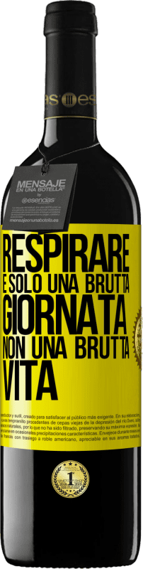 39,95 € Spedizione Gratuita | Vino rosso Edizione RED MBE Riserva Respirare, è solo una brutta giornata, non una brutta vita Etichetta Gialla. Etichetta personalizzabile Riserva 12 Mesi Raccogliere 2015 Tempranillo