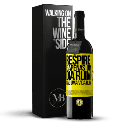 «Respire, é apenas um dia ruim, não uma vida ruim» Edição RED MBE Reserva