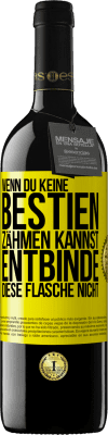 39,95 € Kostenloser Versand | Rotwein RED Ausgabe MBE Reserve Wenn du keine Bestien zähmen kannst, entbinde diese Flasche nicht Gelbes Etikett. Anpassbares Etikett Reserve 12 Monate Ernte 2014 Tempranillo