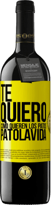 39,95 € 免费送货 | 红酒 RED版 MBE 预订 TE QUIERO, como quieren los patos. PATOLAVIDA 黄色标签. 可自定义的标签 预订 12 个月 收成 2016 Tempranillo