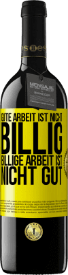 39,95 € Kostenloser Versand | Rotwein RED Ausgabe MBE Reserve Gute Arbeit ist nicht billig. Billige Arbeit ist nicht gut Gelbes Etikett. Anpassbares Etikett Reserve 12 Monate Ernte 2014 Tempranillo